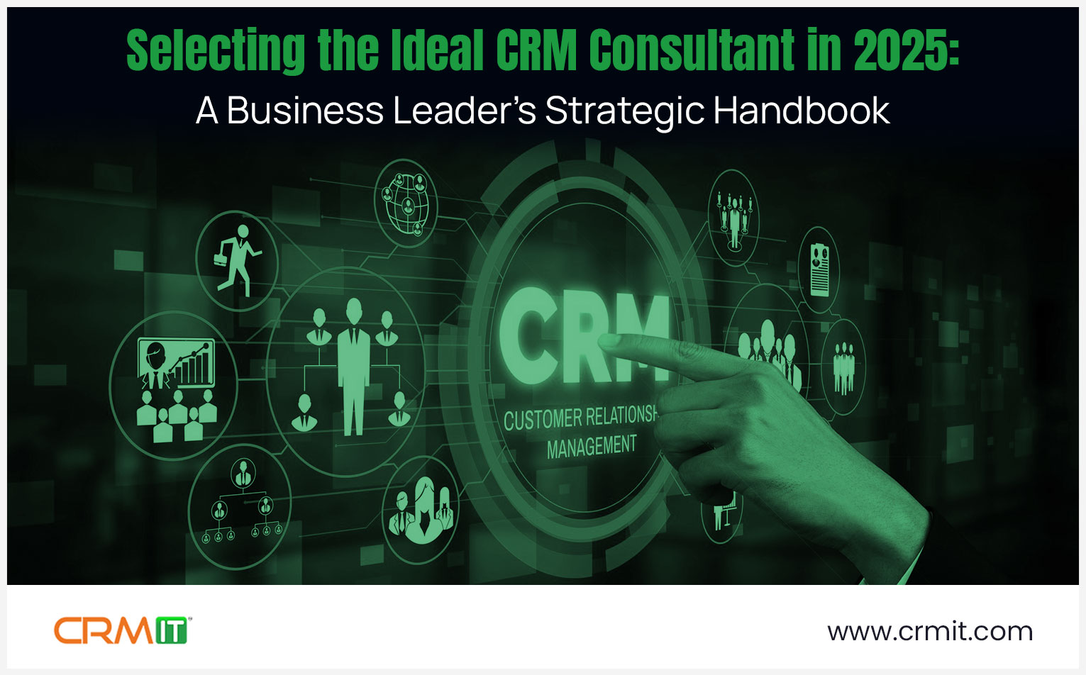 Selecting the Ideal CRM Consultant in 2025: A Business Leader’s Strategic Handbook